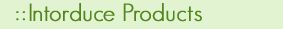 Intorduce products